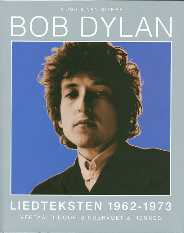 liedteksten  1962-1973 -vertaald door bindervoet & henkes bob dylan book in Dutch Van Ditmar 2006
