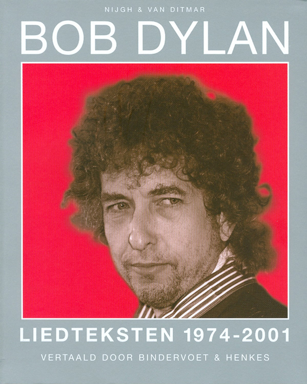 liedteksten 1974 2001 bob dylan book in Dutch Van Ditmar 2007