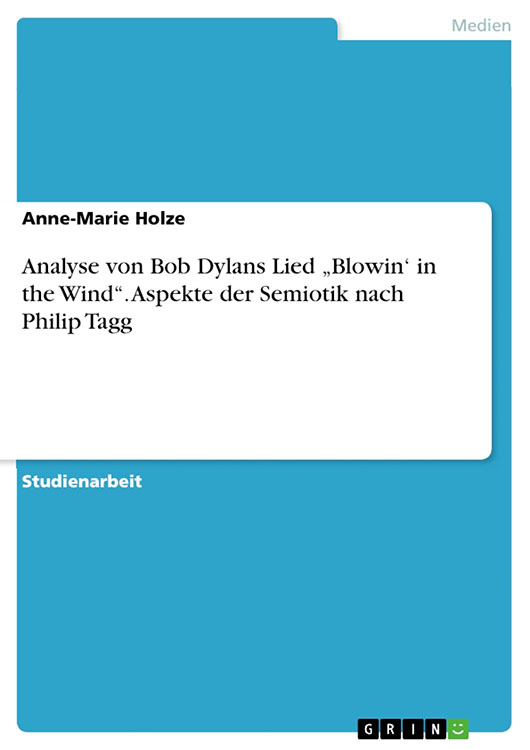 nalyse von bob dylans lied blowin in the wind aspekte der semiotik nach philip taggbob dylan book in German