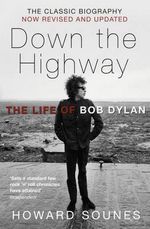 down the highway howard sounes Bob Dylan book the life of bob dylan