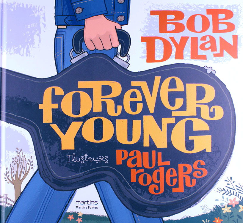 forever young bob dylan paul rogers book in Portuguese