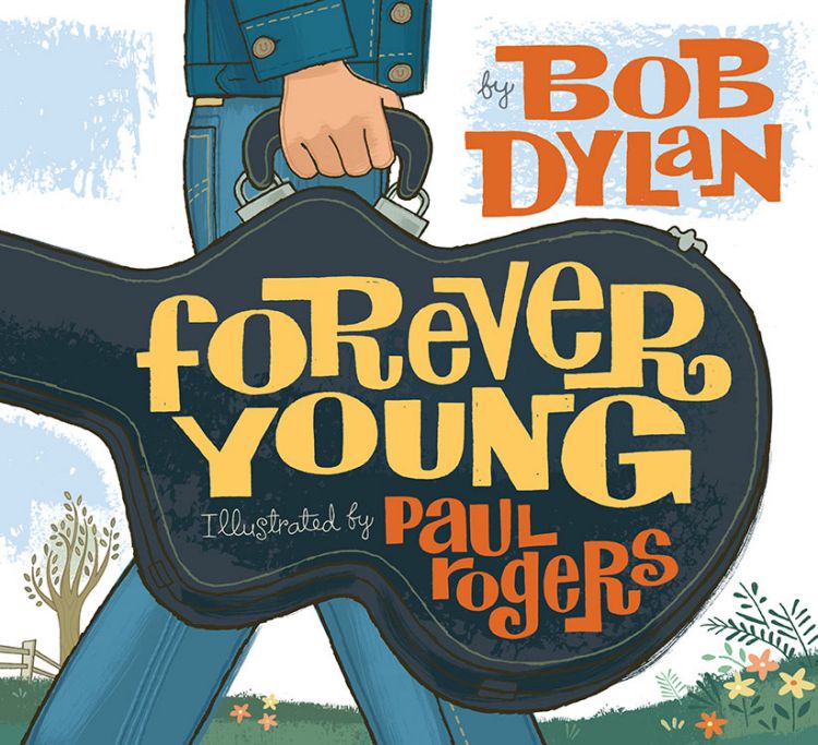 forever young Paul Rogers Bob Dylan book