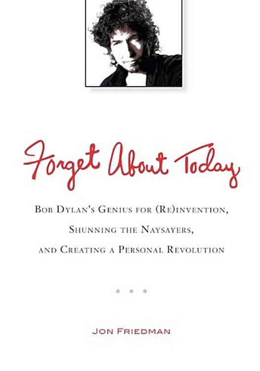 forget about today jon friedman Bob Dylan book