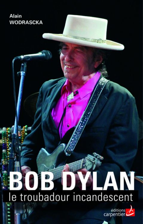 bob dylan le troubadour incandescent book in French