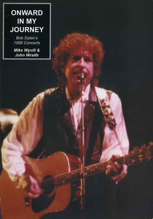 onward in my journey 1988 concerts Bob Dylan book