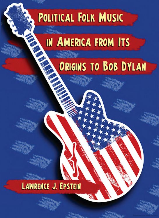 political folk music in america from its origin to Bob Dylan book