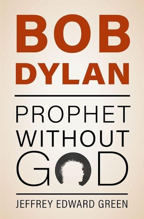 Bob Dylan prophet without God