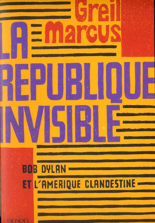 la rpublique invisible greil marcus bob dylan book in French