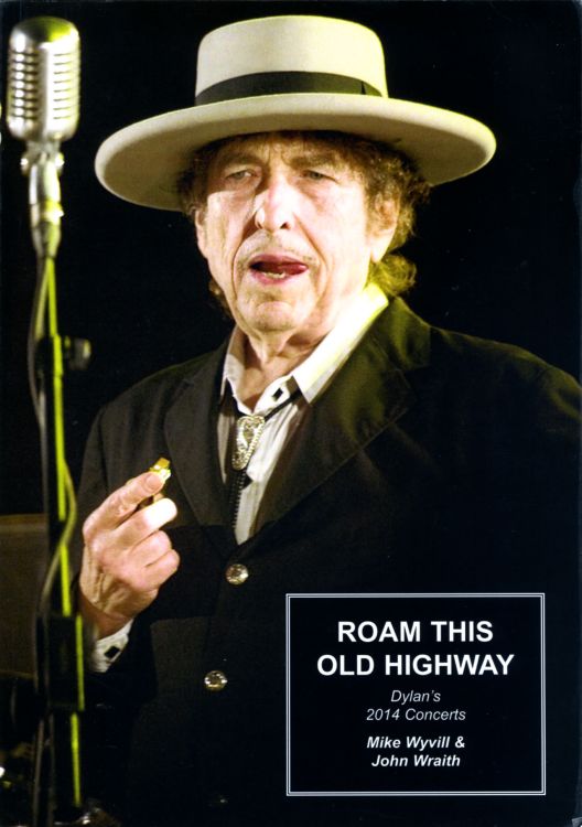 roam this old highway 2014 concerts Bob Dylan book