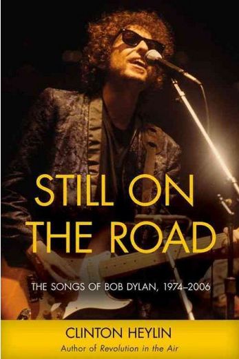 still on the road 1974-2006 clinton heylin Bob Dylan book