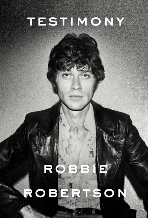 testimony robbie robertson 2016 hardcover