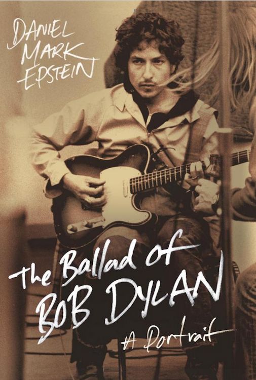 the ballad of Bob Dylan mark epstein hardcover book