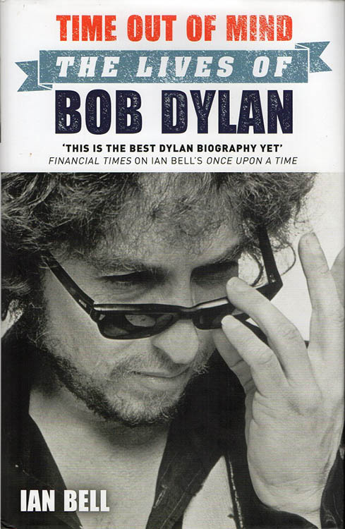 time out of mind the lives of bob dylan ian bell Mainstream Publishing 2013 book