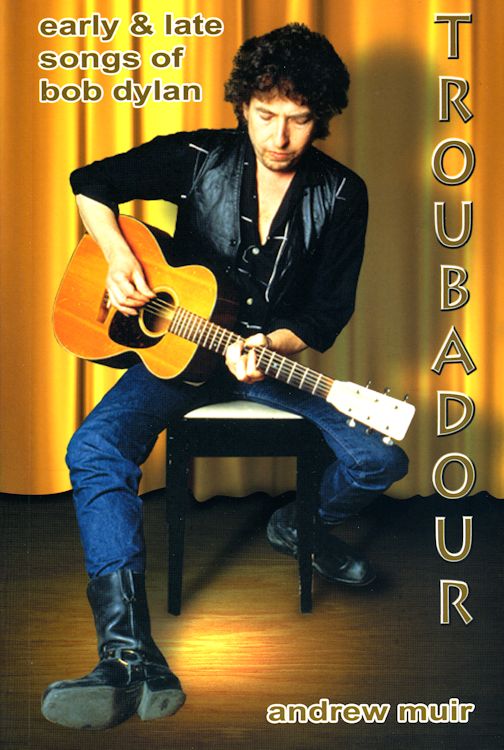 troubadour early and latesongs of Bob Dylan book