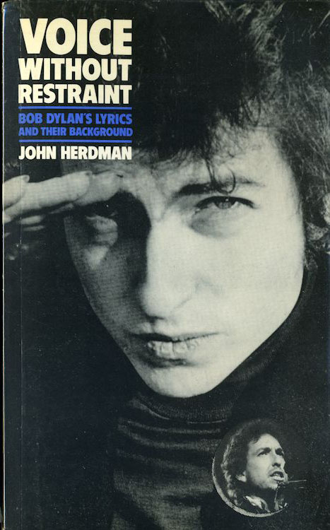 voice without restraint herdman Bob Dylan's lyrics and their background Delilah Books 1982