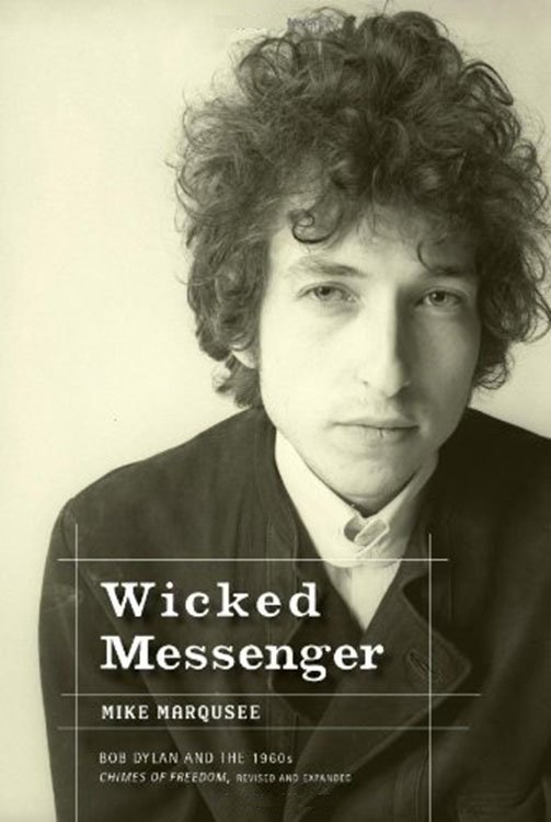 wicked messenger mike marqusee Bob Dylan book