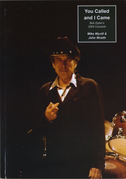 you called and I came 2004 concerts Bob Dylan book